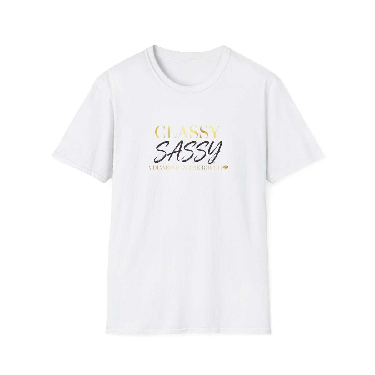 Classy Sassy A diamond in the rough T‑Shirt — "Classy Sassy" Graphic Tee for Stylish, Confident Women