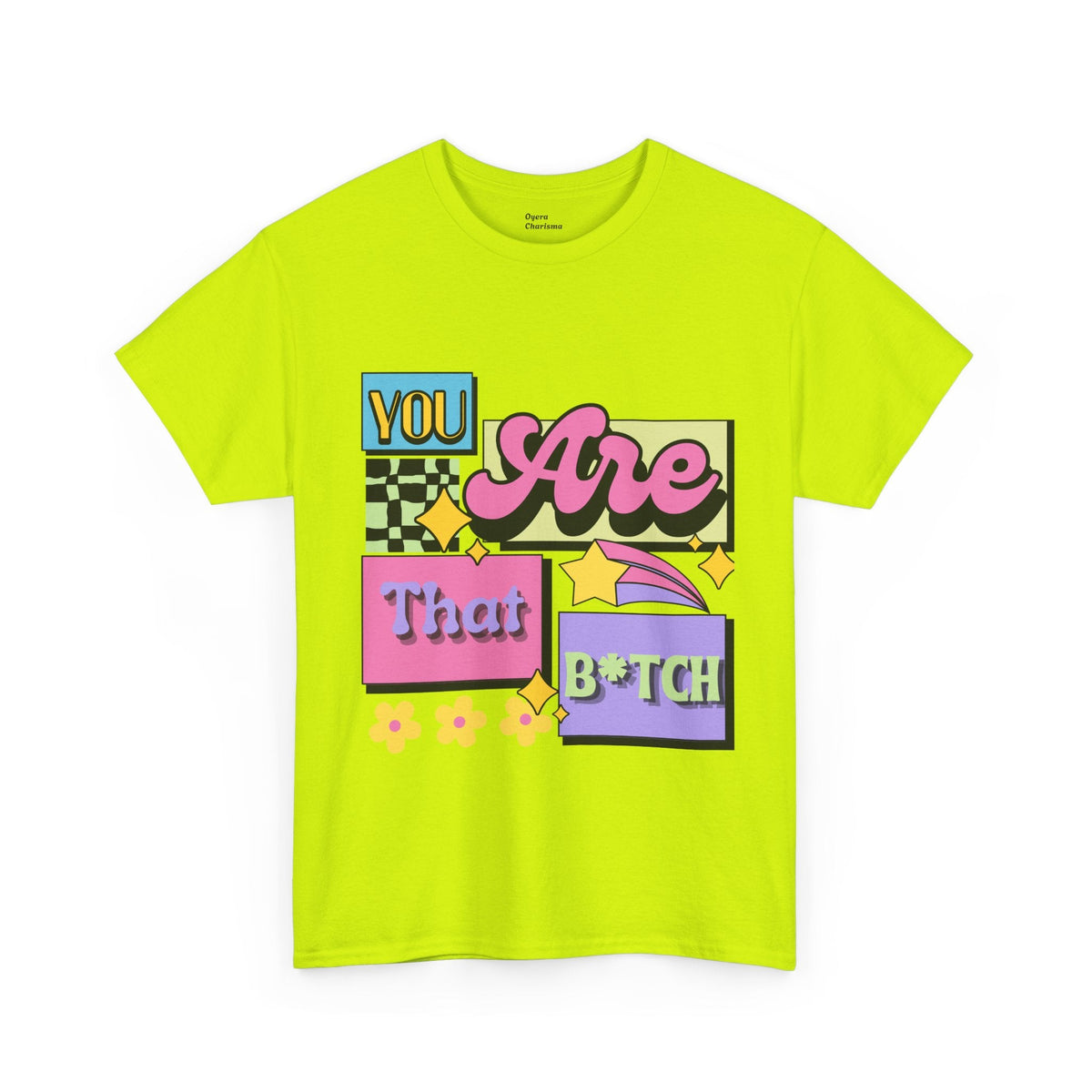 “You Are That B*tch” Graphic Tee