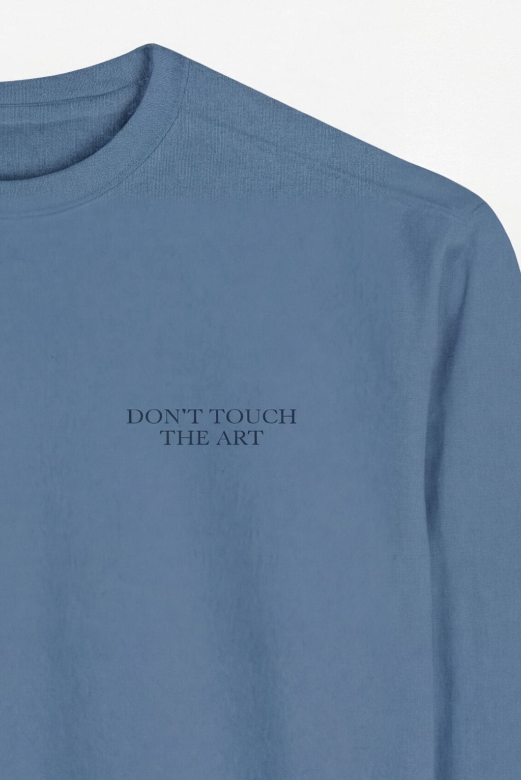 Don't Touch The Art  Sweatshirt